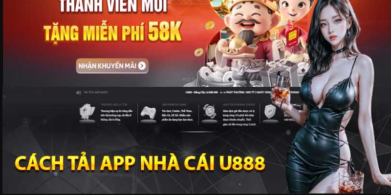 Ưu điểm khi bạn tải ứng dụng U888 nhận được từ hôm nay